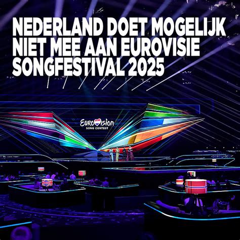 Nederland Doet Mogelijk Niet Mee Aan Eurovisie Songfestival