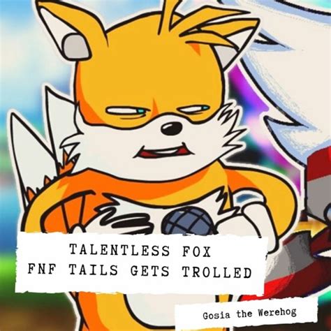 Stream Talentless Fox FNF Tails Gets Trolled Remix By Gosia The