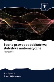 Teoria prawdopodobieństwa i statystyka matematyczna A V Tyurin