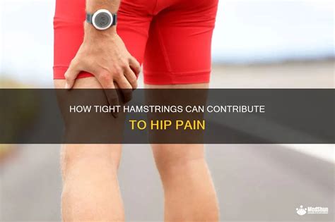 How Tight Hamstrings Can Contribute To Hip Pain Medshun