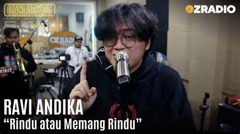 RAVI ANDIKA RINDU ATAU MEMANG RINDU OZCLUSIVE YouTube