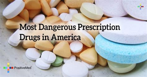 Most Dangerous Prescription Drugs In America