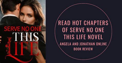 Read Hot Chapters Of Serve No One This Life Novel Angela And Jonathan Online Book Review