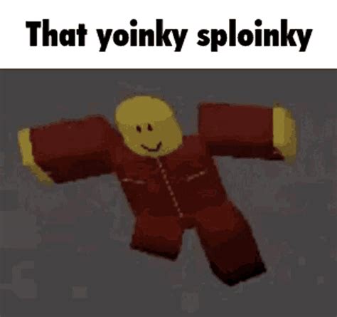 That Yoinky Sploinky  That Yoinky Sploinky Yoinky Sploinky