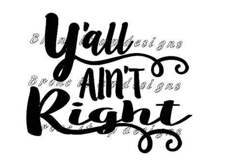 Y All Ain T Right Svg Cut File Etsy