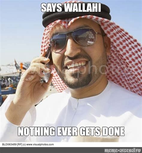 Meme: "SAYS WALLAHI NOTHING EVER GETS DONE" - All Templates - Meme-arsenal.com