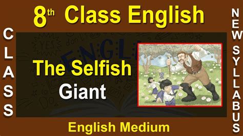 Class 8 English Chapter 3 The Selfish Giant Explanation Class 8