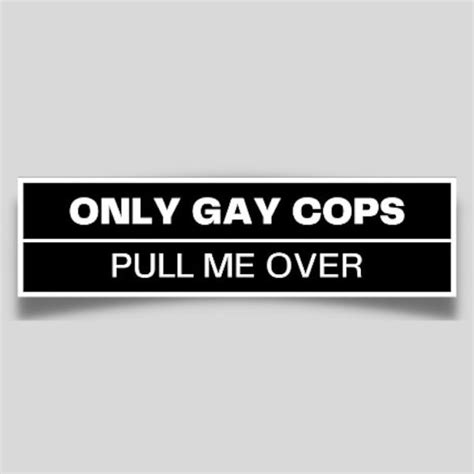 Only Gay Cops Bumper Sticker Etsy