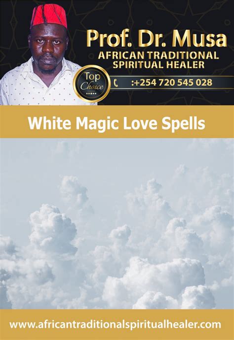 White Magic Love Spells - Prof. Dr. Musa | African Traditional ...