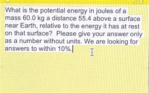 Solved What is the potential energy in joules of a mass 60.0 | Chegg.com