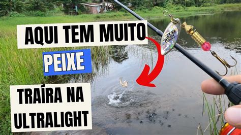 Pescaria De Tra Ra Na Ultralight Pescaria Boa Muito Peixe Youtube