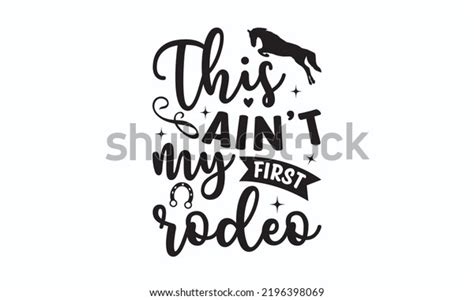 21 My First Rodeo Shirt Stock Vectors And Vector Art Shutterstock
