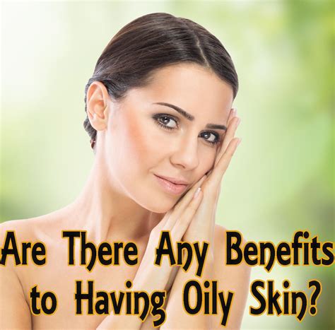 The Benefits Of Oily Skin Heidi Salon