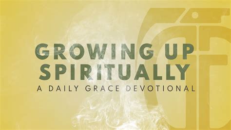 Growing Up Spiritually Grace Grenade