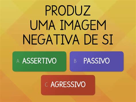 Comunica O Assertiva Passiva E Agressiva Quiz