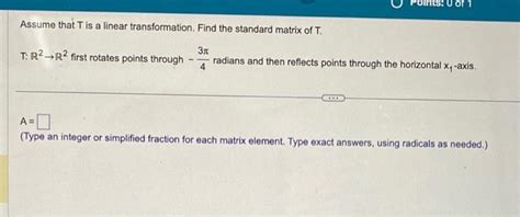 Solved Assume That T Is A Linear Transformation Find The