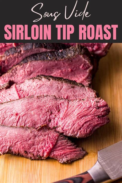 Sous Vide Sirloin Tip Roast Recipe Sirloin Tip Roast Sirloin Tips