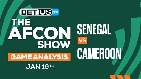 Preview & Analysis: Senegal vs Cameroon 01-19-2024