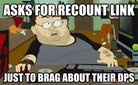 Asks for Recount link Just to brag about their DPS - Scumbag WOW Player ...