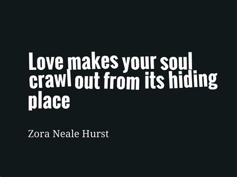 Zora Neale Hurst Love Makes Your Soul Crawl Out From Its Hiding Place