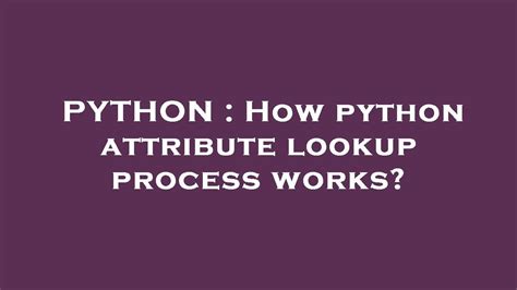 PYTHON How Python Attribute Lookup Process Works YouTube