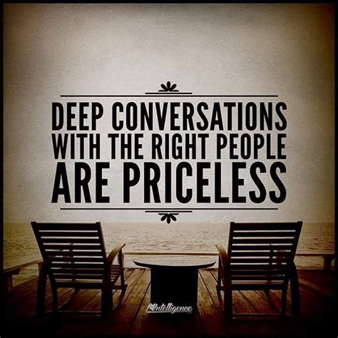 Deep Conversations With The Right People Are Priceless Pictures Photos