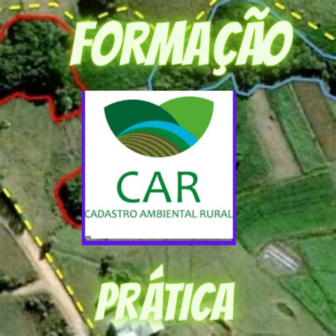 Forma O Pr Tica Cadastro Ambiental Rural Anailton Da Concei O Neres