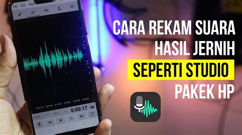 Cara Merekam Video Dengan Hp Agar Suara Jernih