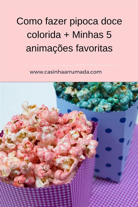 Como fazer pipoca doce colorida Minhas 5 animações favoritas