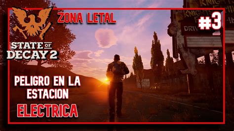 State of Decay 2 Gameplay Español 4k Zona Letal 3 Peligro en la