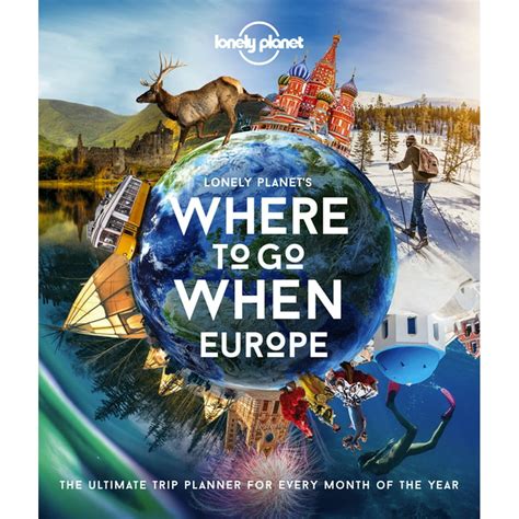 Where To Go When Lonely Planets Where To Go When Europe Hardcover