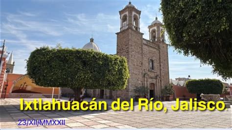 Pueblos De M Xico Ixtlahuac N Del R O Jalisco Youtube