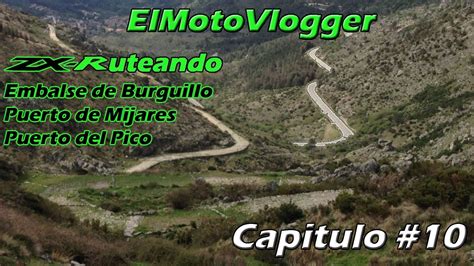 Ruteando Mijares Puerto Del Pico Embalse De Burguillo Motovlog