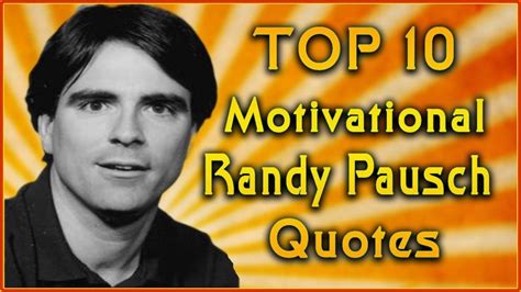 Top 10 Randy Pausch Quotes Inspirational Quotes Last Lecture Quotes