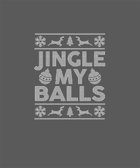 Jingle My Balls Ugly For Christmas Present Digital Art By Lochif Ceiti Fine Art America