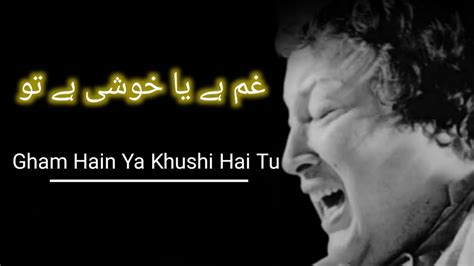 Nusrat Fateh Ali Khan Gham Hai Yaa Khoshi Hai Tu Youtube