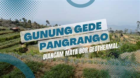 Gunung Gede Pangrango Diancam Bor Geothermal YouTube