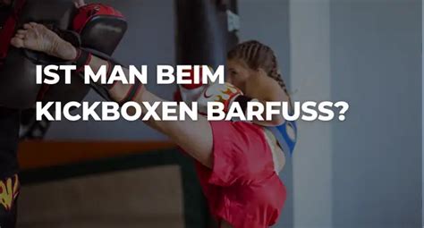 Ist Man Beim Kickboxen Barfu Erkl Rt Bjj Sport