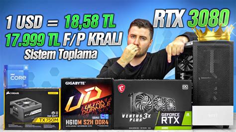 F P KRALI 17 999TL RTX 3080 Sistem Toplama Rehberi PCH Medal X5