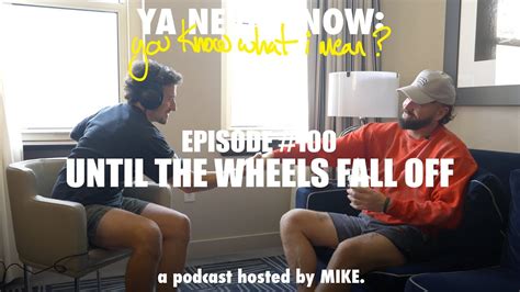 YNK Podcast 100 Until The Wheels Fall Off YouTube