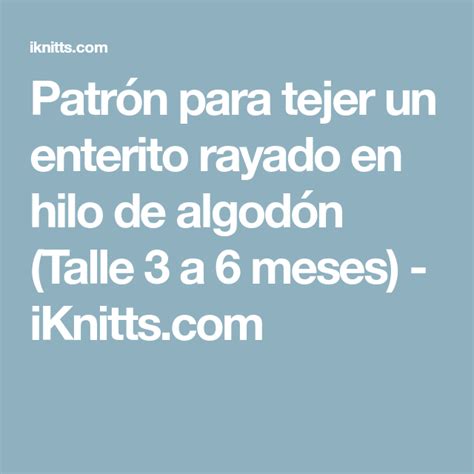 Patrón para tejer un enterito rayado en hilo de algodón Talle 3 a 6