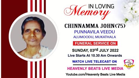 Chinnamma John Funeral Service On Heavenly Beats Live Media