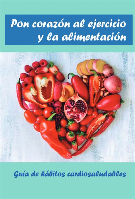 Guía de hábitos cardiosaludables Pon corazón al ejercicio y a la