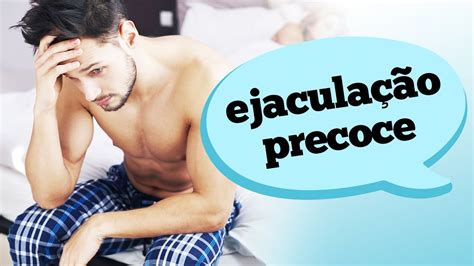 COMO IDENTIFICAR A EJACULAÇÃO PRECOCE YouTube