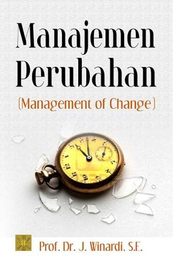 Manajemen Perubahan Management Of Change J Winardi Belbuk