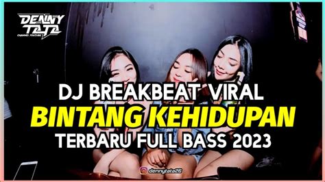 Dj Breakbeat Viral Bintang Kehidupan Terbaru Full Bass 2023 Youtube