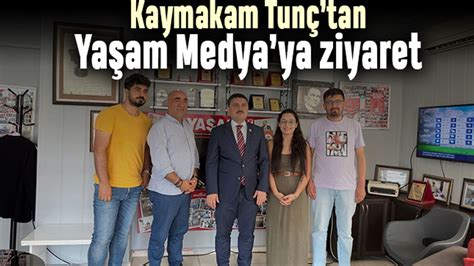 Kaymakam Tunçtan Yaşam Medyaya iade i ziyaret Yaşam Gazetesi