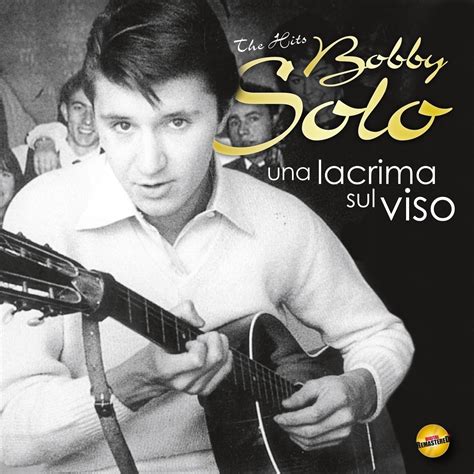 Un Lacrima Sul Viso The Hits SOLO BOBBY Amazon Ca Music