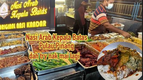 Nasi Arab Kepala Batas Penang Original Nasi Kandar Cuba Sekali Mai