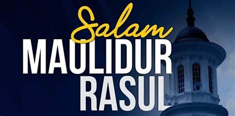 Maulidur Rasul Maksud Maulidur Rasul Dan Tema Maulidur Rasul Tahun Ini